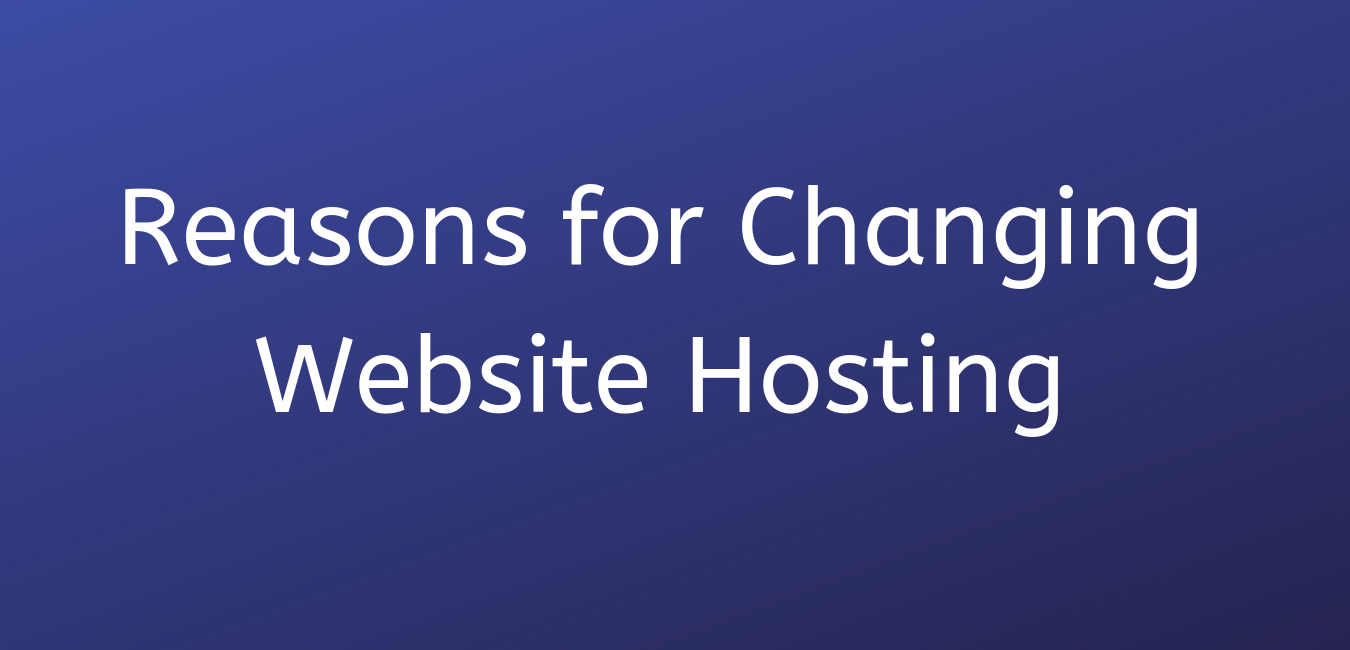 Reasons for Changing Website Hosting