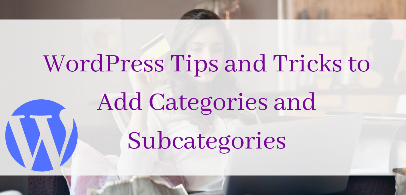 WordPress Tips and Tricks to Add Categories and Subcategories1