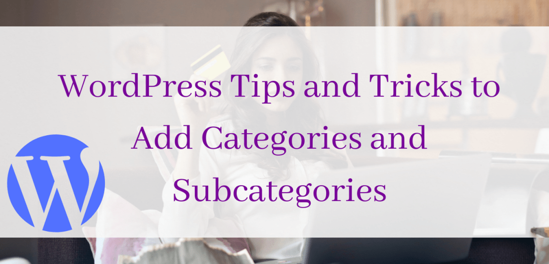 WordPress Tips and Tricks to Add Categories and Subcategories1
