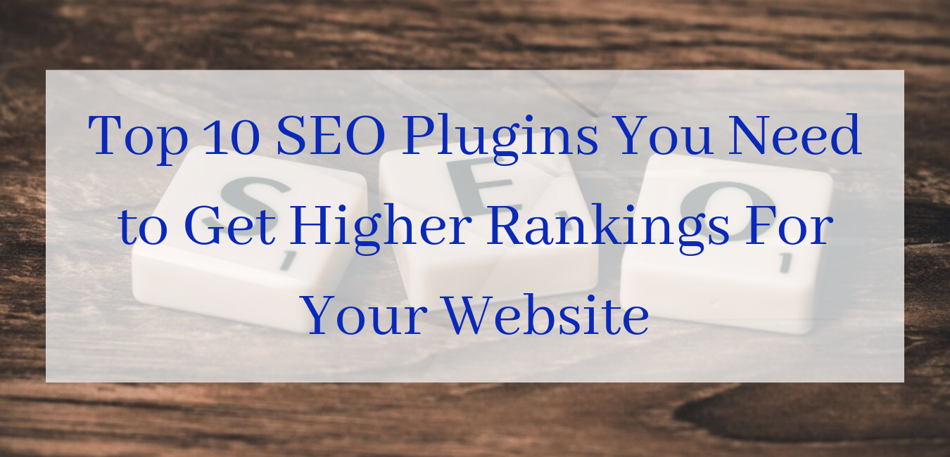 Top 10 SEO Plugins You Need to Get Higher Rankings For Your Website