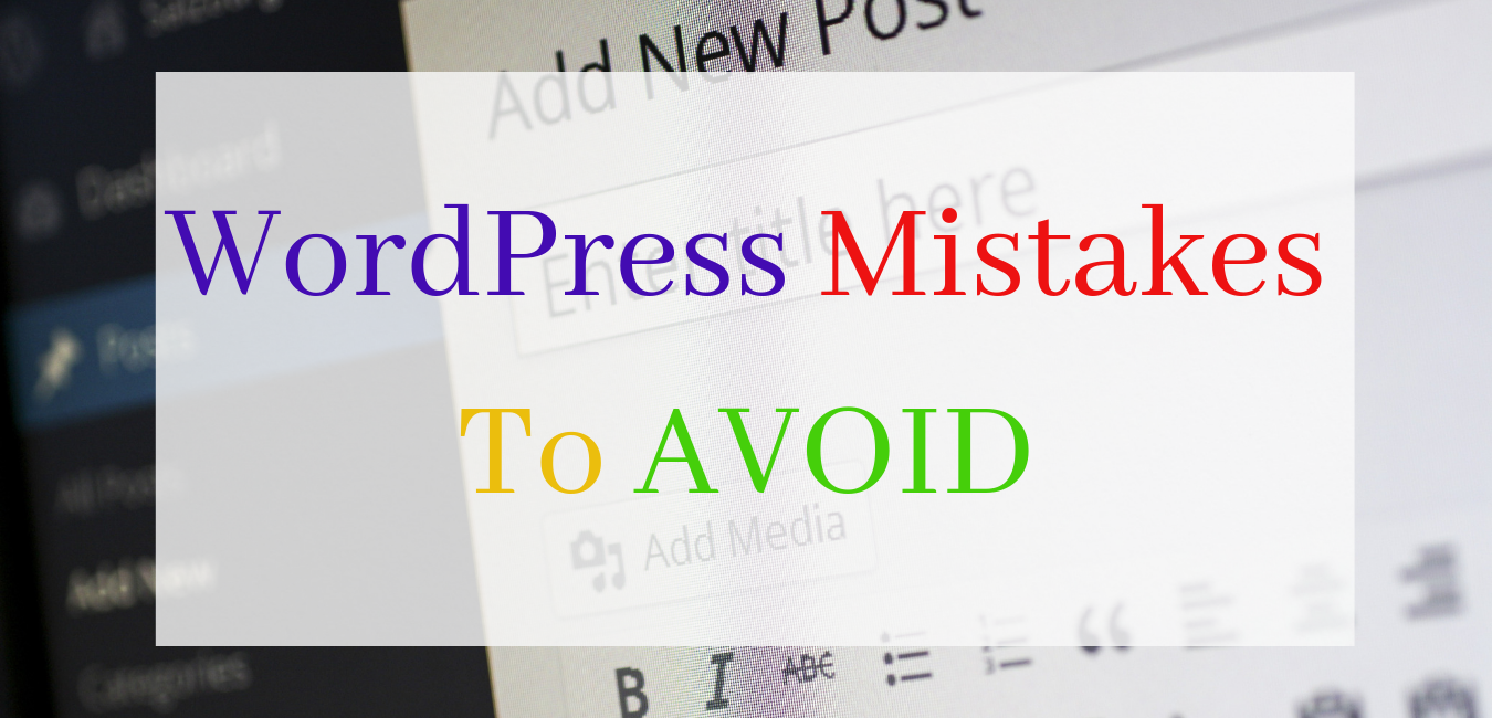 WordPress Mistakes To AVOID